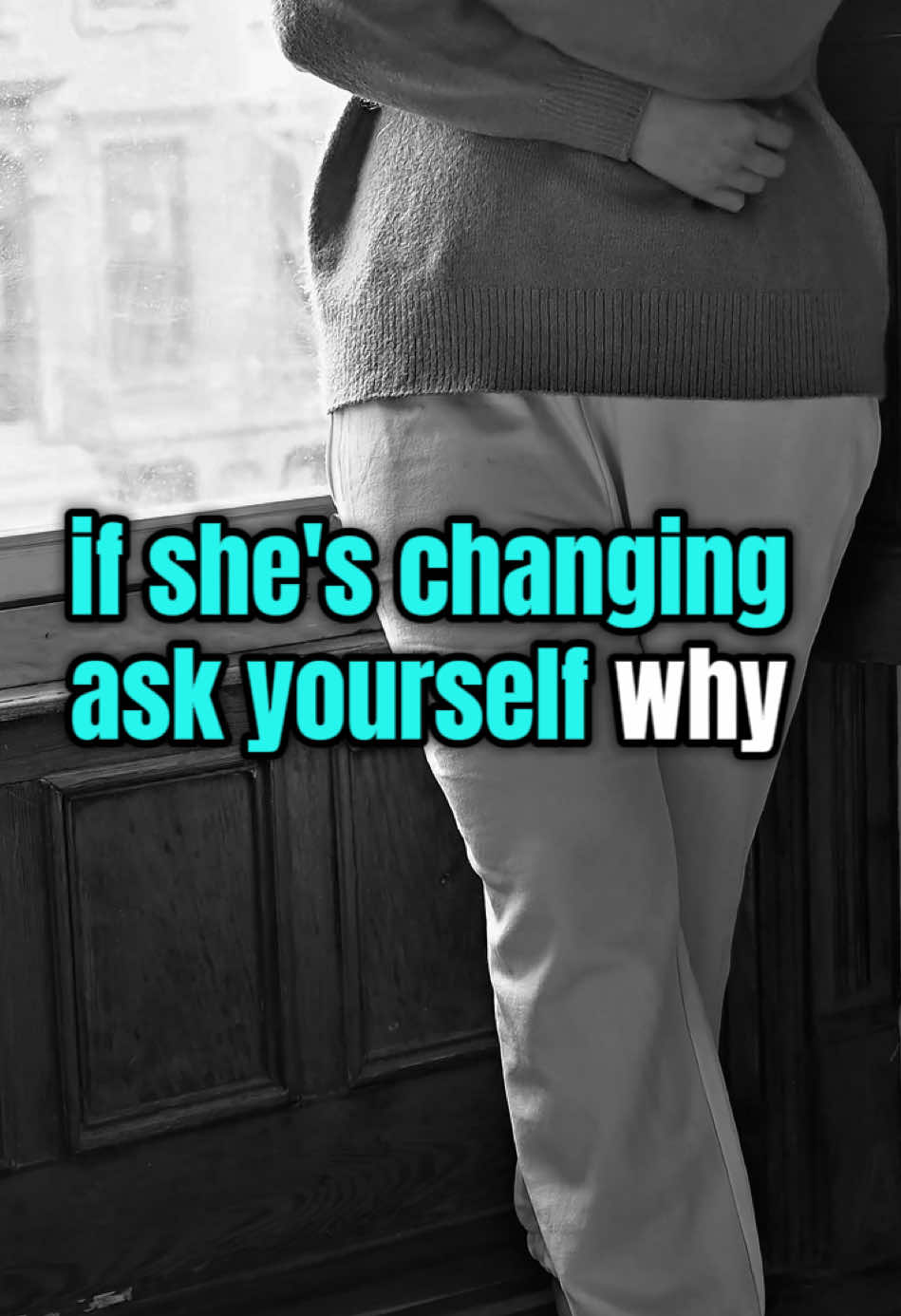 If she’s changing.Ask yourself why? #Relationships #CoupleQuotes #LifeLesson #RelationshipAdvice #spreadingmomentum 