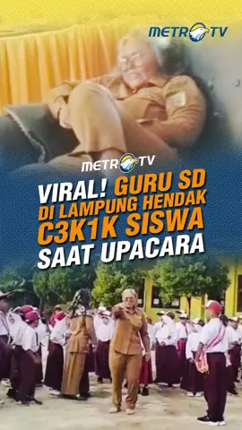 Oknum guru di Kabupaten Pesawaran Lampung viral usai dirinya mengancam akan menc3k1k sejumlah siswa saar sedang upacara bendera.  #MetroTV #tiktokberita #metrotv #beritaterkini #viral #fyp #guru #pesawaran #lampung #siswa #upacara #bendera