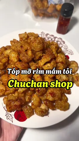 Tóp mỡ rim mắm tỏi #chuchanshop #topmorimmamtoi #anvattiktok #viral #xuhuongtiktok 