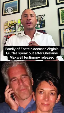 Family members of Virginia Roberts Giuffre have expressed outrage over the Justice Department's transcript of an interview with Jeffrey Epstein associate Ghislaine Maxwell.  Giuffre's relatives say that interview gave Maxwell a platform to rewrite history. Giuffre died by suicide in April. Maxwell is currently serving a 20 year sentence on sex trafficking charges for conspiring with Epstein.