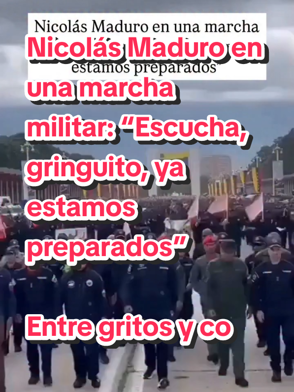 Nicolás Maduro en una marcha militar: “Escucha, gringuito, ya estamos preparados” Entre gritos y coreografías militares, Maduro intenta mostrar fuerza frente a Estados Unidos… #Maduro #Venezuela #EEUU #Militares #opinionvenezuela58 