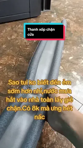 Thanh xốp chặn cửa nào cũng đk nha:cửa kính,gỗ,nhôm.Chặn đk nước chảy vào nhà,côn trùng,bụi bẩn#mebonhimreview #dogiadung #thanhxopchancua #xuhuong 