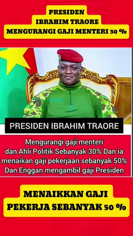 Presiden Ibrahim Traore Menaikkan Gaji Pekerja Sebanyak 50℅. #presiden . #agustus2025  #dpr  #pajak  #indonesia .