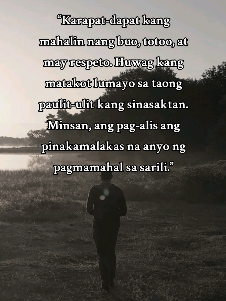 “Karapat-dapat kang mahalin nang buo, totoo, at may respeto. Huwag kang matakot lumayo sa taong paulit-ulit kang sinasaktan. Minsan, ang pag-alis ang pinakamalakas na anyo ng pagmamahal sa sarili.” #fyp #foryoupage #selflove #moveon #paglaya 