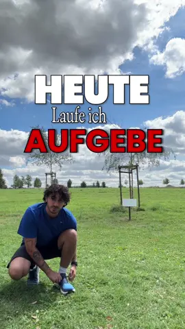Laufen bis ich aufgebe 🏃‍♂️