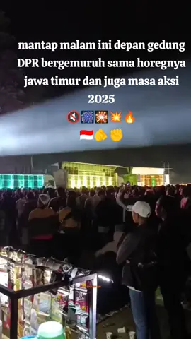 gedung dpr bergemuruh malam ini oleh sound horeg jatim🔇🔥#pyppppppppppppppppppp #demo #dprri #🇮🇩 #viral 