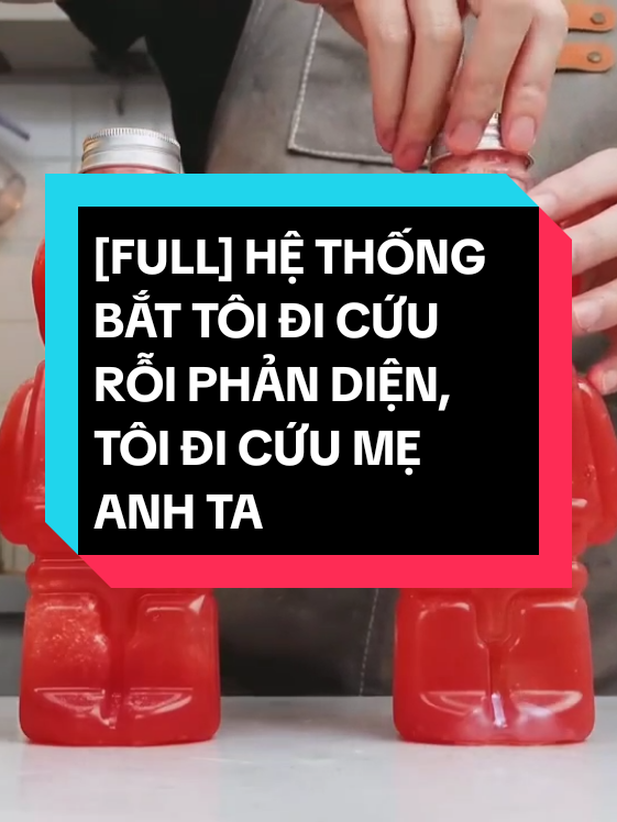[FULL] HỆ THỐNG BẮT TÔI ĐI CỨU RỖI PHẢN DIỆN, TÔI ĐI CỨU MẸ ANH TA  CRE: MIA TRUYỆN  #xuhuong #viral #hiendai #xuyenkhong #hethong 