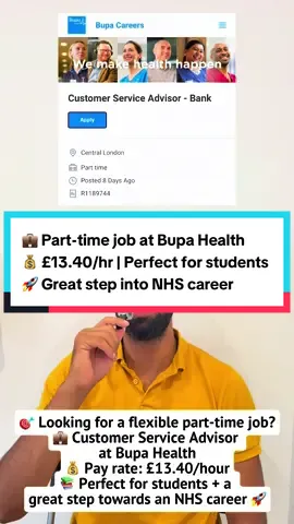 🎯 Looking for a flexible part-time job? 💼 Customer Service Advisor at Bupa Health 💰 Pay rate: £13.40/hour 📚 Perfect for students + a great step towards an NHS career 🚀 ✨ Build experience, earn well & grow your future! #PartTimeJob #StudentJobsUK #BupaCareers #WorkAndStudy #NHSFuture     