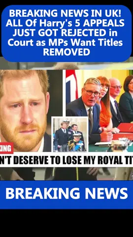 BREAKING NEWS IN UK! ALL Of Harry's 5 APPEALS JUST GOT REJECTED in Court as MPs Want Titles REMOVED #breakingnews #ilovetiktok #viral #trending #hottrend 