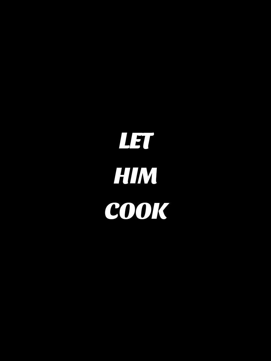 LET HIM COOK @FcknHistory1 