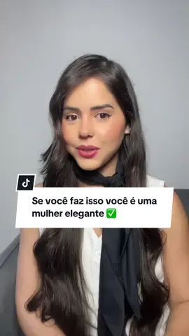 Se você faz isso você é uma mulher elegante ✅ #modafeminina #fashion #fy #mulherelegante #dicasdeestilo 