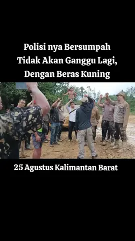 akhinya polisi bersumpah tidak akan ganggu penambangan lagi #kalimantan #bengkayang #peti #emas #demo25agustus 