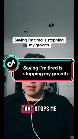 Saying I’m tired is stopping my growth #life #socializer #mindset #motivation #growth 