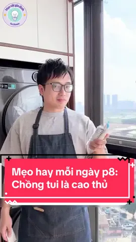 Mẹo hay mỗi ngày p8: Chồng tui là cao thủ dọn dẹp #xuhuong #mẹovặt #viral #trending 