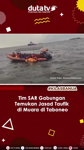 Tim SAR Gabungan Temukan Jasad Taufik di Muara di Taboneo Ikuti berita kami selengkapnya hanya di Duta TV & dutatv.com #dutatv #dutatvofficial #dutatvmengabarkan