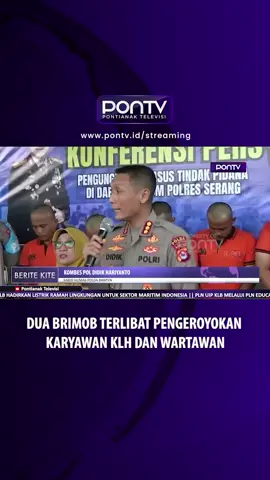 Dua anggota Brimob berinisial TG dan TR ditahan Polda Banten setelah terlibat pengeroyokan terhadap pegawai Kementerian Lingkungan Hidup (KLHK) dan wartawan. Peristiwa ini terjadi saat penyegelan PT Genesis Regeneration Smelting (GRS). Salah satu pelaku, Briptu TG, bahkan sudah ditetapkan sebagai tersangka.