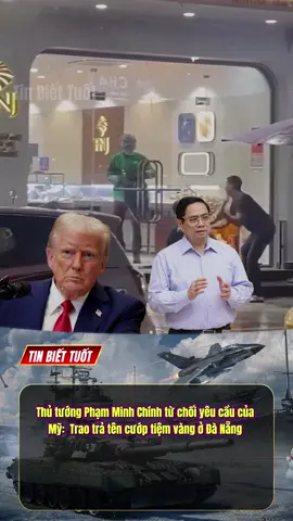 Thủ tướng Phạm Minh Chính từ chối yêu cầu của Mỹ: Trao trả tên cướp tiệm vàng ở Đà Nẵng #đà_nẵng #phamminhchinh #viral #fyp #xuhuong 