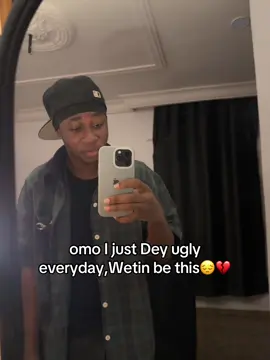 Omo I just Dey ugly ehn😔💔#fyp#honey_drop_0#viral#memestiktok#ugly 