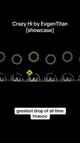 [showcase] Crazy Hi by EvgenTitan | i found this video on social media so i thought it would be funny to post this video on tiktok now about this lvl info, it’s inspired by Hi by krmal or Bye(extreme demon) it’s same but without dual and insane speed after the drop and of course mid decorated. but i’d give it a 8 points out of 10 because the drop is funny than you think anyways this is my first showcase video kinda nervous to do this :V but yeah i hope u enjoy lol #gd #foryoupage #fyp #extremedemon #insanedemon #geometrydash 