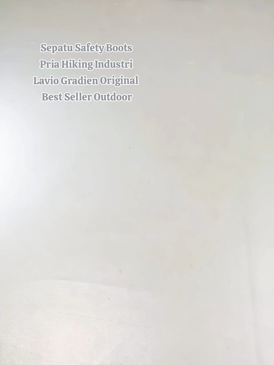 Sepatu Safety Boots Pria Hiking Industri Lavio Gradien Original Best Seller Outdoor #fyp #sepatuhiking #sepatupria 