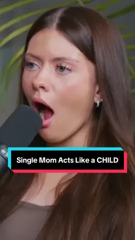 Single Mom Acts Like a CHILD