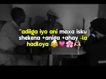 #''adiiga iyo ani maxa isku shekena +aniga +ahay -la  hadloya 😂💗🌸🫶🏻#toyunboxing #foryoupage #somalitiktok #parti32😍❤️💐 #CapCut 