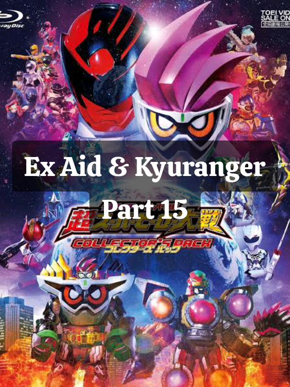 Kamen Rider x Super Sentai : Chou Super Hero Taisen | Part 15 #kamenriderexaid  #kyuranger  #kamenriderxsupersentai 