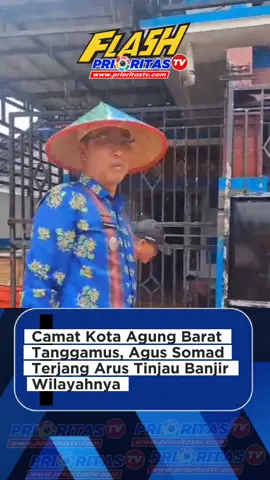 Camat Kota Agung Barat Tanggamus, Agus Somad Terjang Arus Tinjau Banjir Wilayahnya
