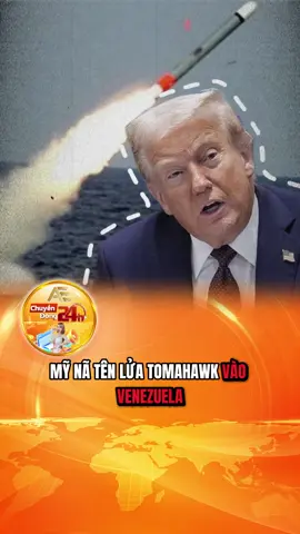 MỸ NÃ TÊN LỬA TOMAHAWK VÀO VENEZUELA#tintuc #tintuc24h #xuhuong 