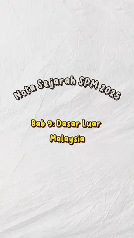 Hari ini min kongsikan nota ringkas untuk bab 9 Dasar Luar Malaysia 💪 part 1. Jangan lupa follow min untuk content seterusnya. Jom sertai @kelastuisyencikguzhafarina #fyp #kelastuisyenberkumpulan #kelastuiysenpersendirian #Tingkatan5 #Spm #fyp #Matematik #Bahasamelayu #spm2025 #ogos #sejarah #sains #bahasainggris #spmu #spmu2025 #sharingiscaring #fypdongggggggg #viral #fyp #fypppppppppppppppppppppppppppppppppppppppppppppppppppppppppppppppppppppp  #fypシ #batch08 #seronok #belajar #education #sejarahdunia #senang