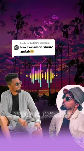 Replying to @tbh899 #selemonykunoamlak #ethiomusic #ይቀጥላል💟 #yonas_lyrics #ፍቅር➻ብቻ🖇ፍቅር➻ብቻ❤🥀🔐 