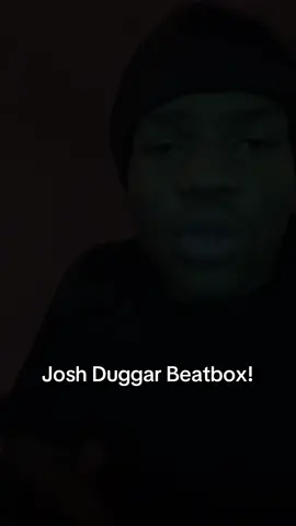 #joshduggar #theduggars #fyp #beatbox 