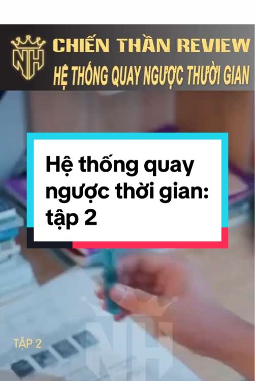 Hệ thống quay ngược thời gian:tập 2 #chienthanreview92 #phimhay #phimhaymoingay #review #reviewphim 