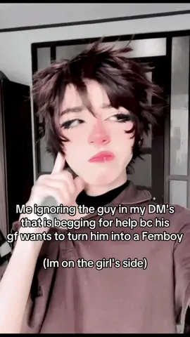 I swear I get a lot of DM's of this and is so funny that they think I will help em (I want more femboys) #humor #femboy #femenineboy #meme 
