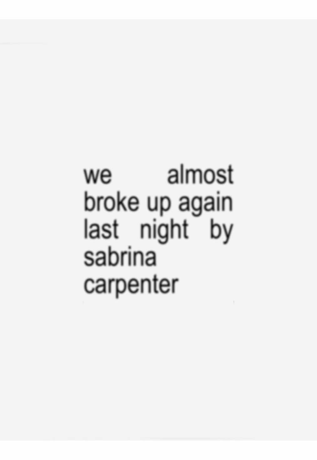 we almost broke up again last night  #sabrinacarpenter #mansbestfriend #wealmostbrokeupagainlastnight #sabrinacarpentermusic #fyp #viral #lyrics #lyricssongs #lyrics_songs #lyricsvideo #brat 