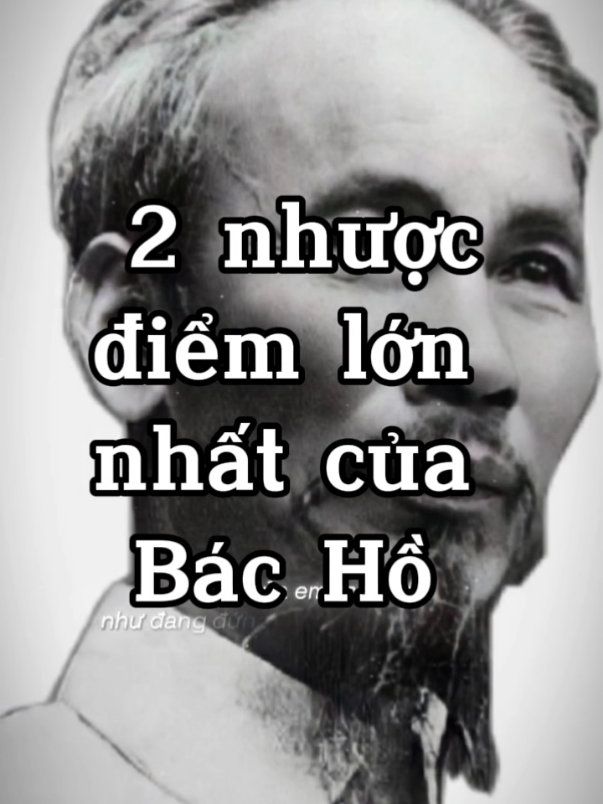 2 nhược điểm lớn nhất của Bác #lichsu #lichsuvietnam #xuhuong #chutichhochiminh 
