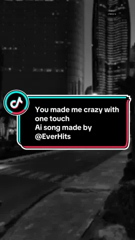 You made me crazy with one touch  Ai song made by @EverHits  #youmakemecrazywithonetouch #aisong #lyricsingrey #creatorsearchinsights #coversong 
