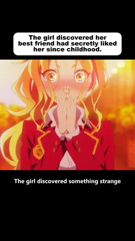 The girl discovers her best friend has secretly liked her since childhood. #animeedit #foryoupage #animetiktok #anime 