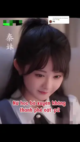 Trả lời @Review Phim Hay🐍 nữ học bá xuyên không thành phế vật-p2 #xuhuong #reviewphim #nuhocbaxuyenkhongthanhphevat 