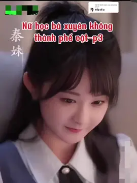 Trả lời @phương phạm nữ học bá xuyên không thành phế vật-p3 #xuhuong #reviewphim #nuhocbaxuyenkhongthanhphevat 