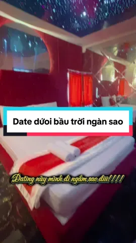 Date dưới bầu trời ngàn sao đi #couple #hotel #xuhuong #fyp #datenight 