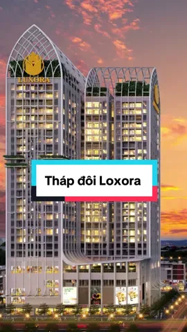 Tháp đôi Luxora biểu tượng của phố đi bộ Bắc Giang #loxora #chungcu #bdsbacgiang #tienbds #reviewbds