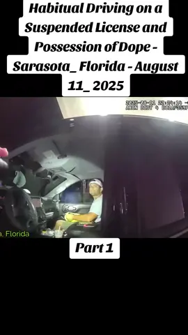 Habitual Driving on a Suspended License and Possession of Dope - Sarasota_ Florida - August 11_ 2025 #policeofficer #police #cops #bodycam 