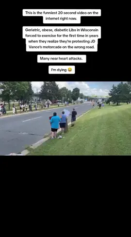 This is the funniest 20 second video on the internet right now.  Geriatric, obese, diabetic Libs in Wisconsin forced to exercise for the first time in years when they realize they’re protesting JD Vance’s motorcade on the wrong road. Many near heart attacks.  I’m dying 😂