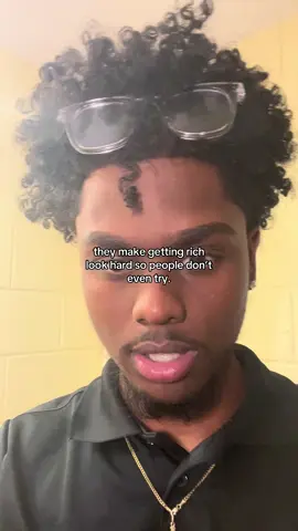 they make getting rich look hard so people don’t even try.