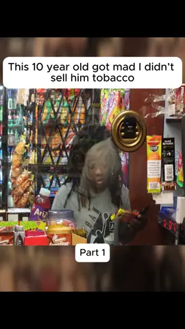 This 10 year old got mad I didn’t sell him tobacco #fory 
