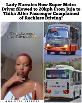 Lady Narrates How Super Metro Driver Slowed to 20kph From Juja to Thika After Passenger Complained of Reckless Driving. Video Courtesy: @The people 🚨  ▶️Nairobi_Express ▶️Nairobi_Express ▶️Nairobi_Express #nairobiexpress #kenyatiktok #nairobitiktokers  #foryoupage❤️❤️ #thikatiktokers 