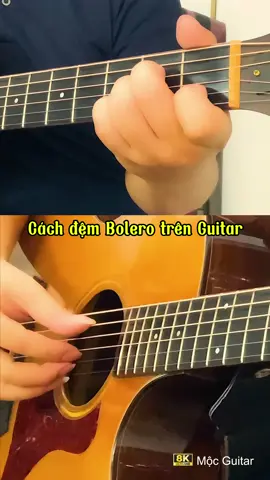 [8K Video] Cách đệm Bolero trên Guitar #tiktok #xuhuong #xuhuongtiktok #mocguitar #trending #bolero