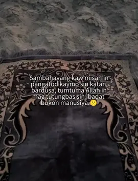 pangandol na sadja kaw pa tuhan katan sin iyaangan Angan mo madawhat mura inshallah 😇☝🏻🤲🏻 #tausugtiktok #fypシ゚viral #foryoupage 