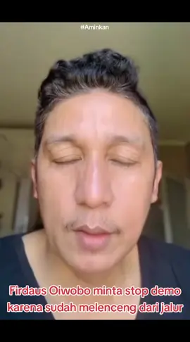 Firdaus Oiwobo minta stop demo karena sudah melenceng dari jalur #aminkan #abuseofpower #sosial #politik #keamanan 